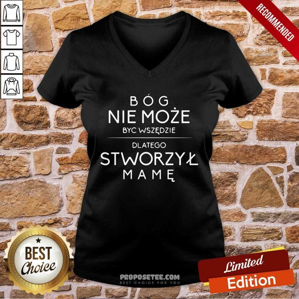 Bog Nie Moze Byc Wszedzie Dlatego Stworzyl Mame Shirt - Image 3