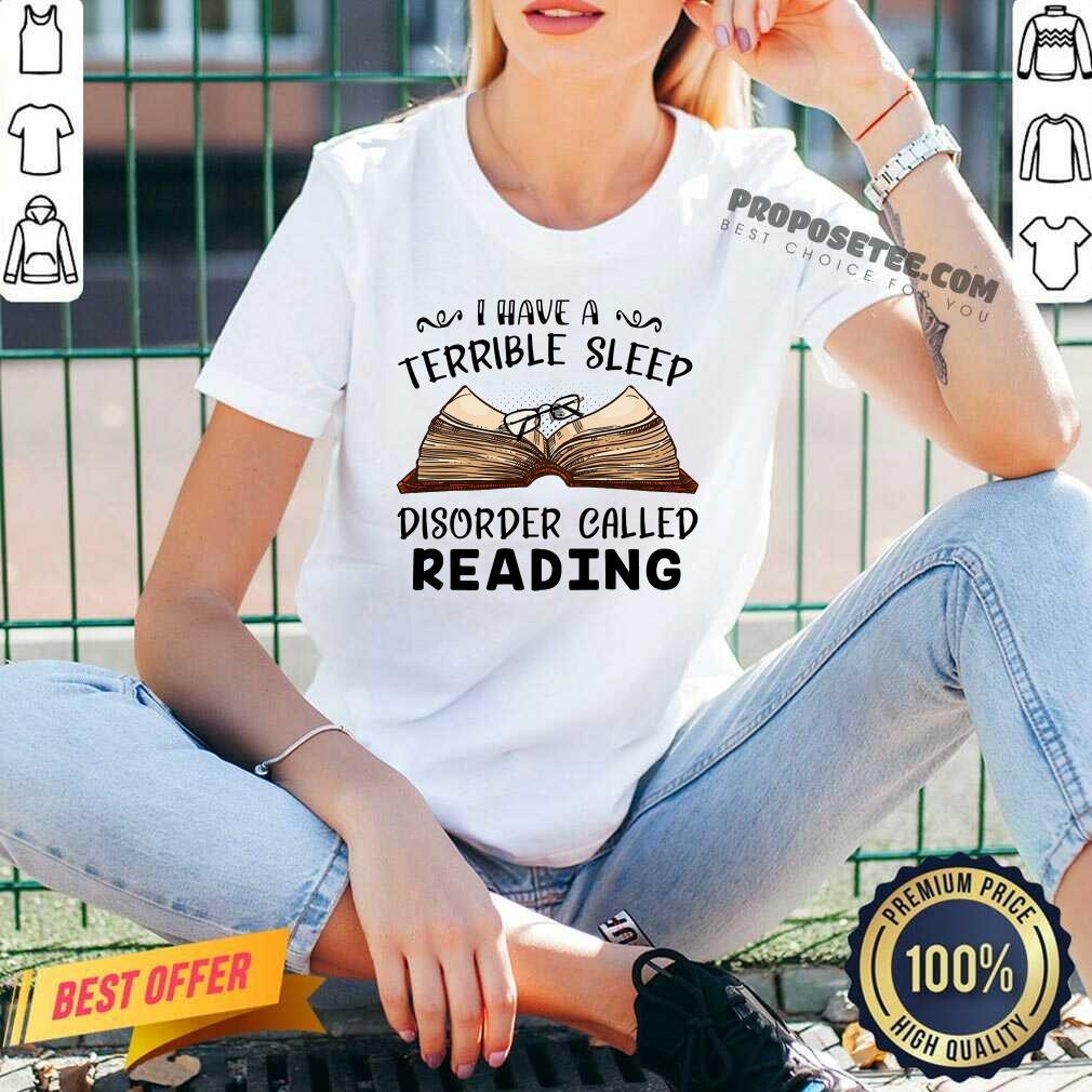 Book I Have Terrible Sleep Disorder Called Reading Shirt - Image 3