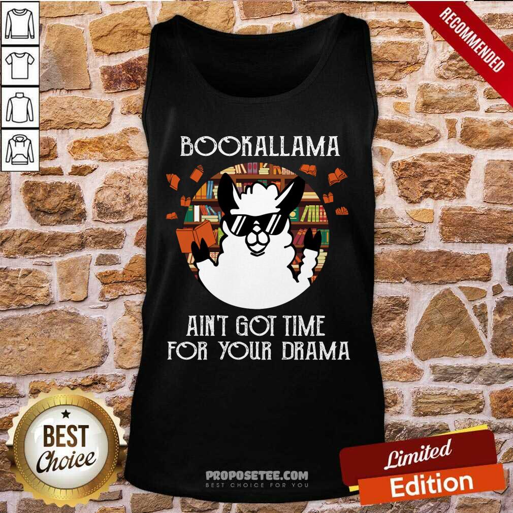 Bookalama Aint Got Time For Your Drama Shirt - Image 4
