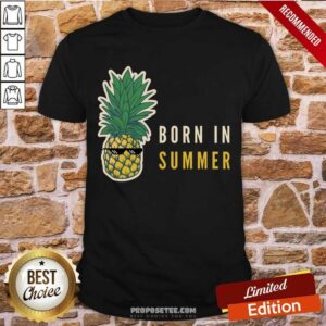 Born In Summer Pineapples Shirt