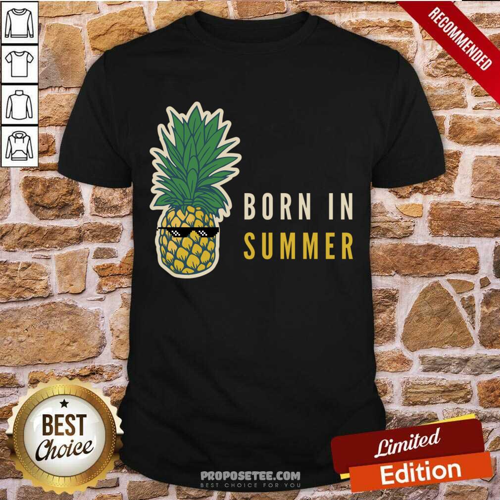 Born In Summer Pineapples Shirt