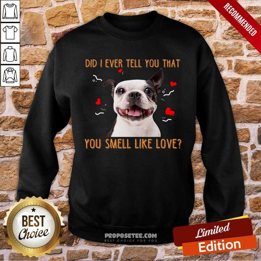 Boston Terrier Did I Ever Tell You That Shirt - Image 5