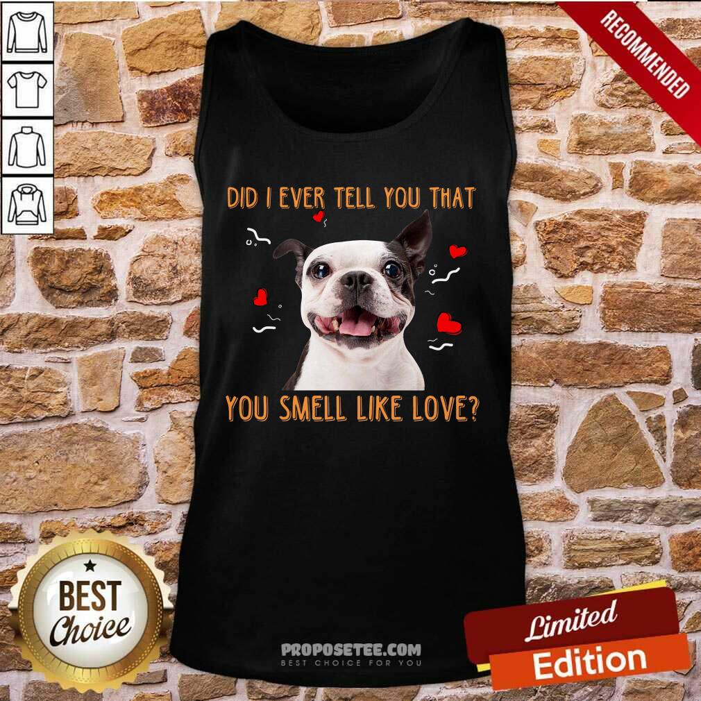 Boston Terrier Did I Ever Tell You That Shirt - Image 4