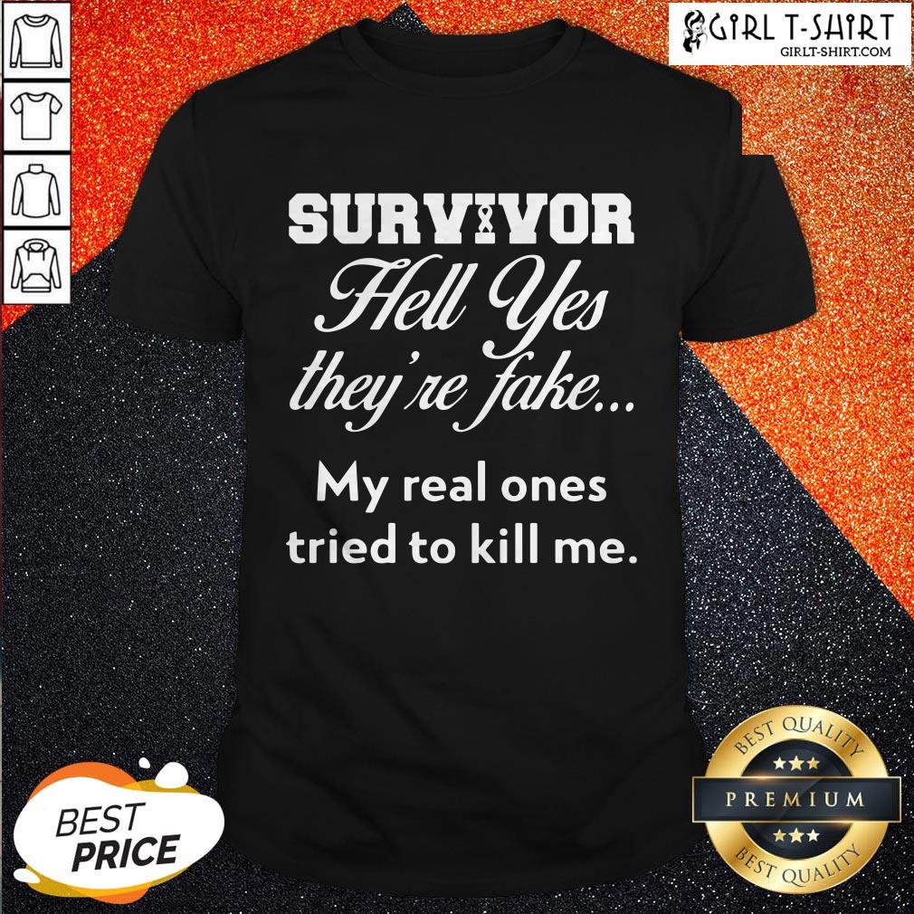 Breast Cancer Survivor Hell Yes They’re Fake Shirt