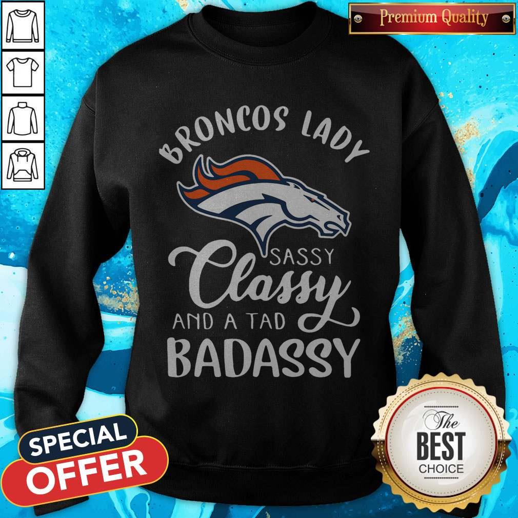 Broncos Lady Sassy Classy And A Tad Badassy Shirt - Image 4