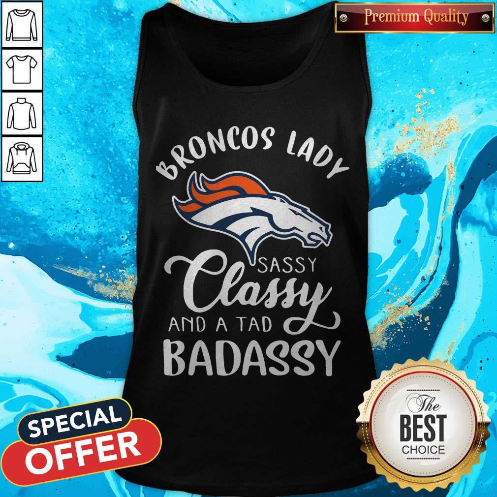 Broncos Lady Sassy Classy And A Tad Badassy Shirt - Image 3