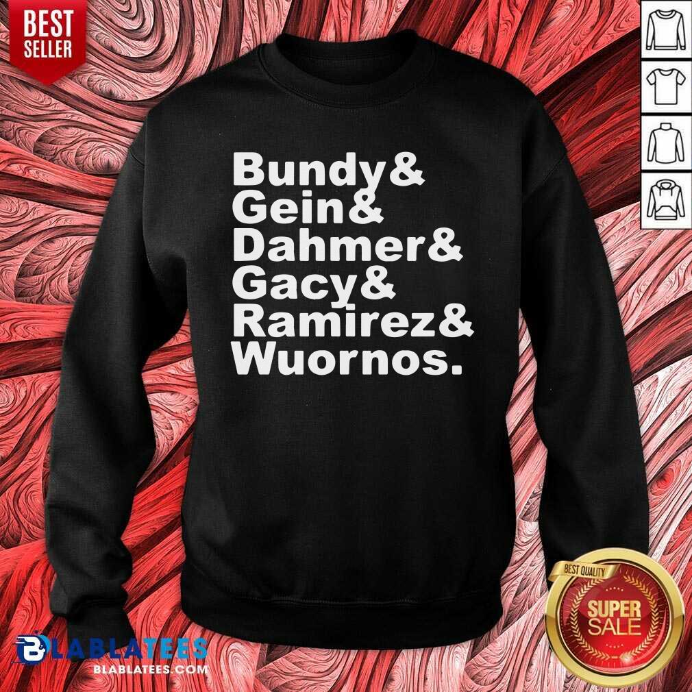 Bundy And Gin Dahmer Gacy Ramirez Wuornos Shirt - Image 4