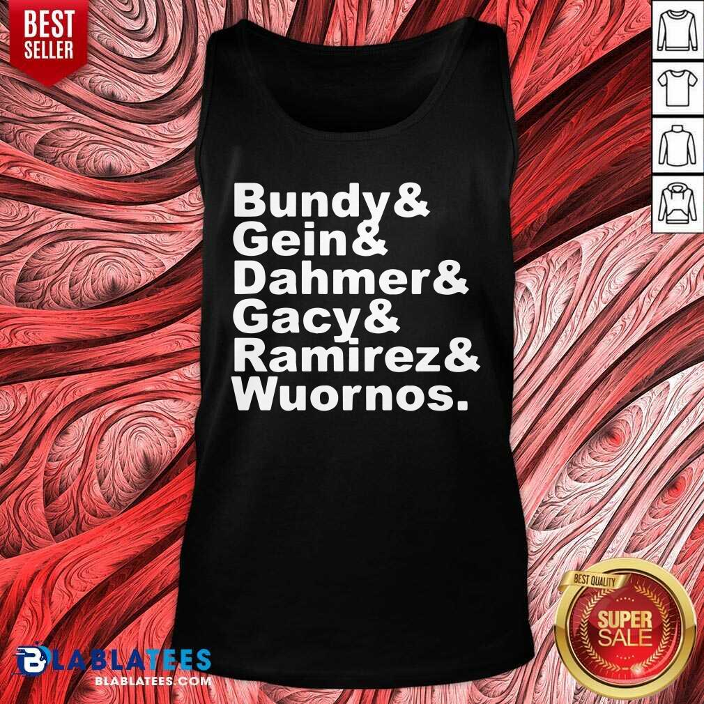 Bundy And Gin Dahmer Gacy Ramirez Wuornos Shirt - Image 3