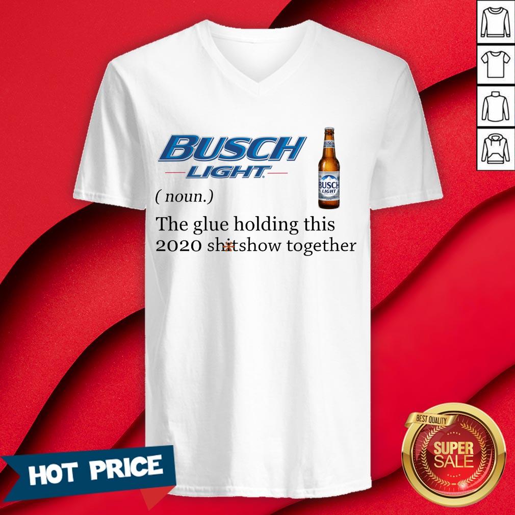 Busch Light The Glue Holding This 2020 Shitshow Together Shirt - Image 3