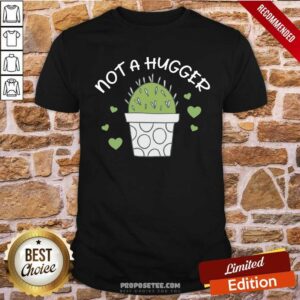 Cactus Not A Hugger Shirt