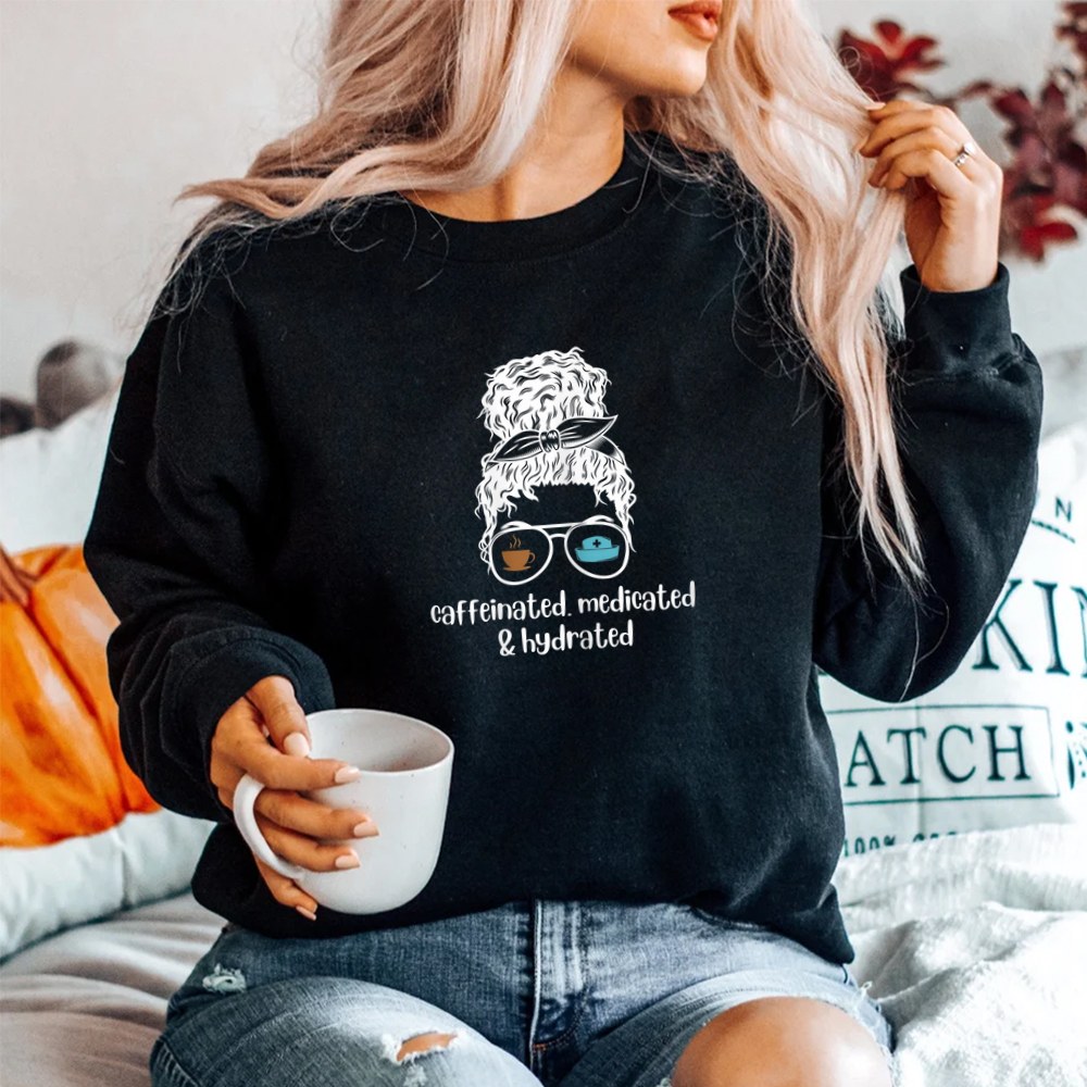 Caffeinated Medicated Hydrated Nurse Shirt - Image 2