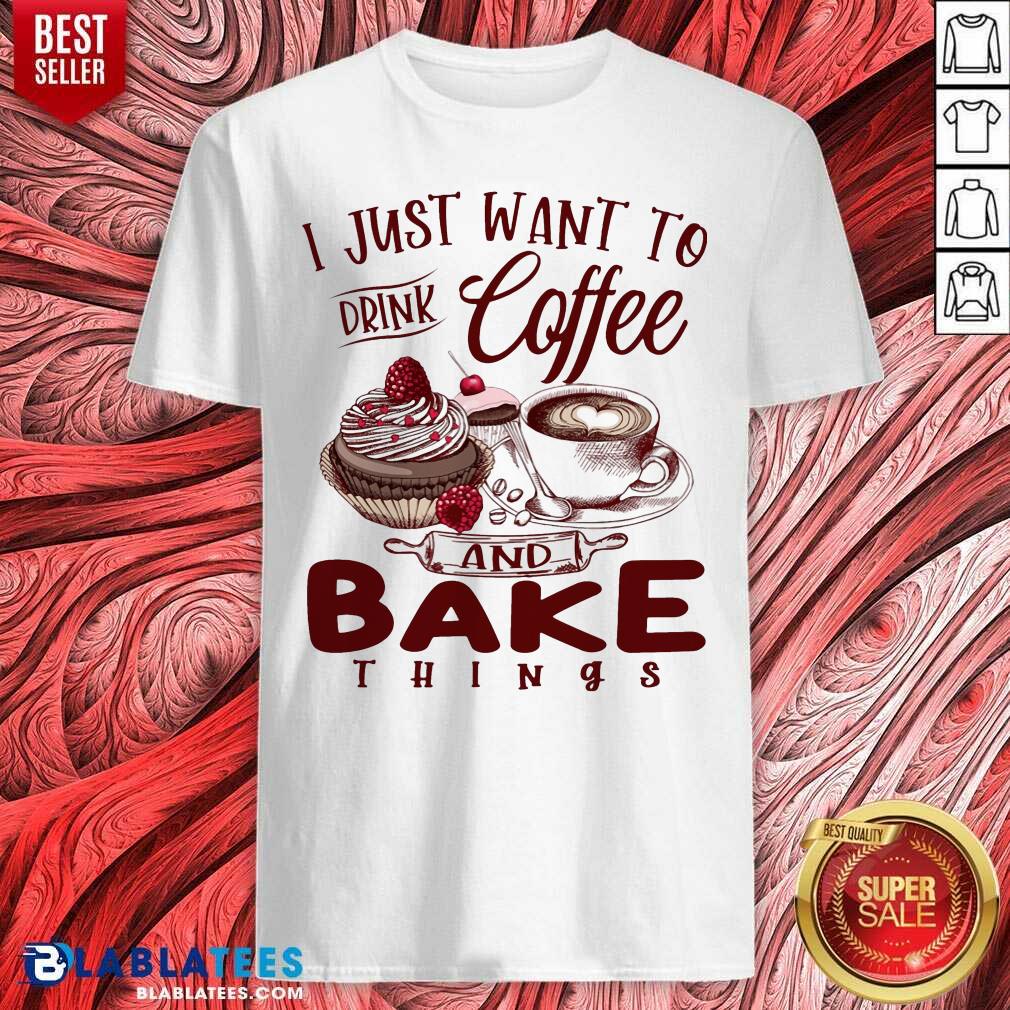 Cake Making Drink Coffee And Bake Things Ladies Shirt