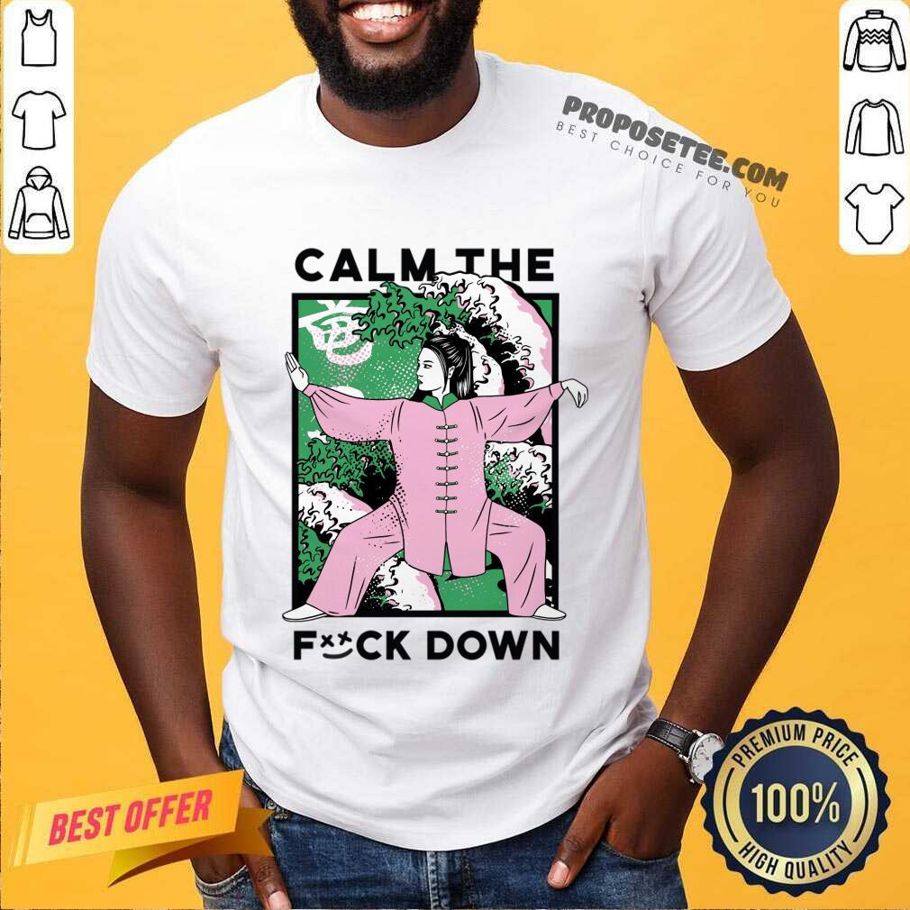 Calm The Fuck Down Poster Shirt