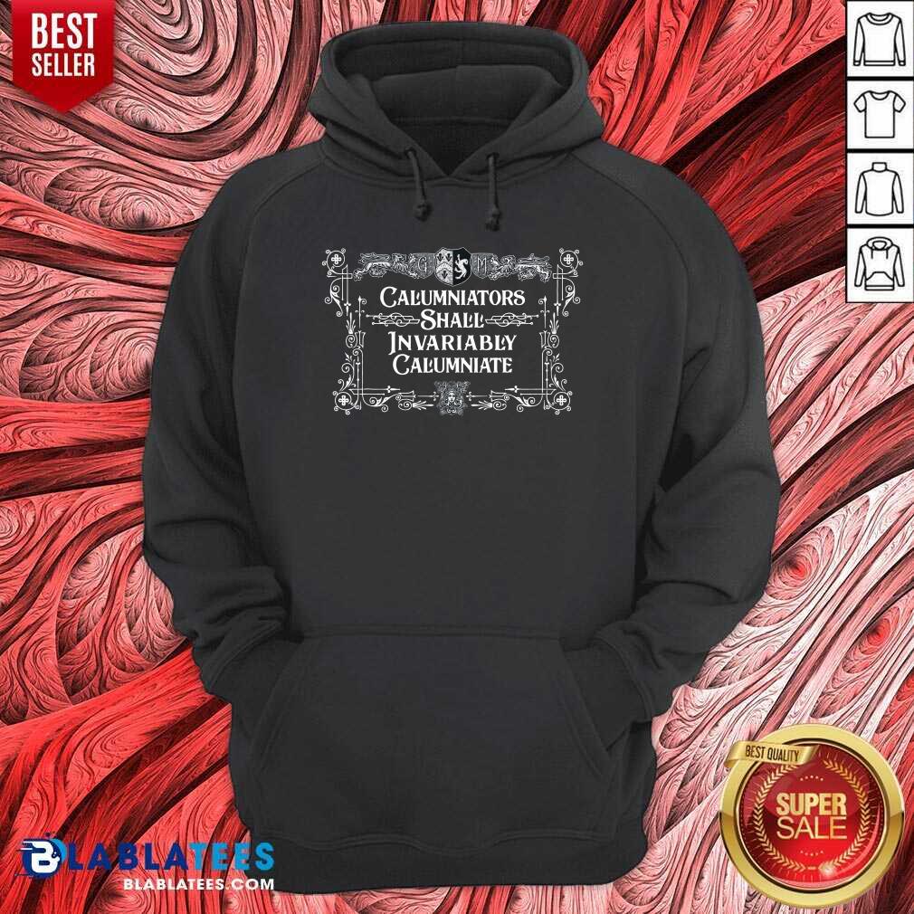 Calumniators Shall Invariably Calumniate Shirt - Image 2