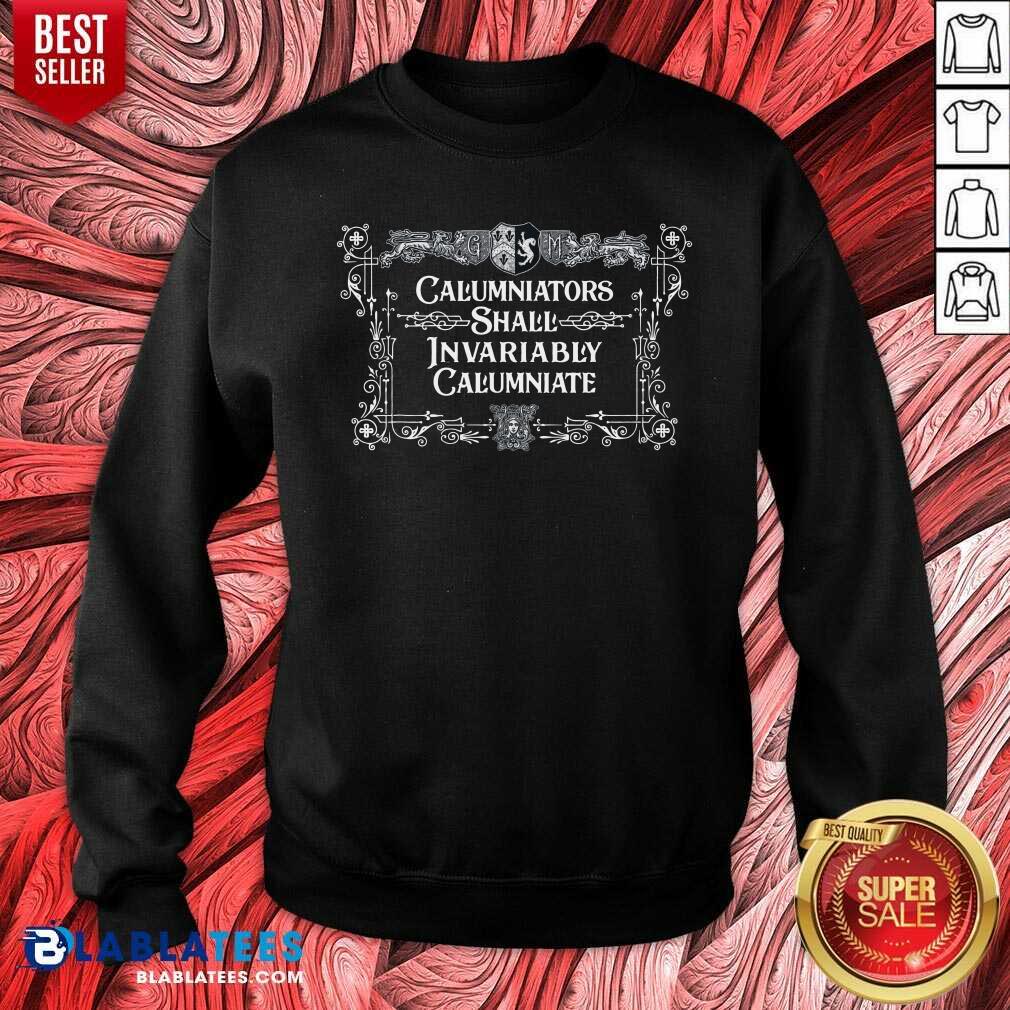Calumniators Shall Invariably Calumniate Shirt - Image 5