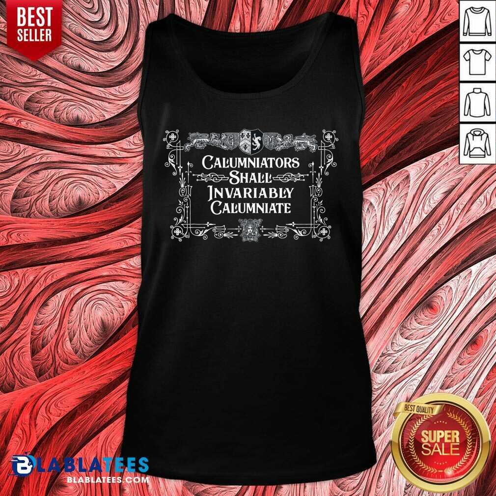 Calumniators Shall Invariably Calumniate Shirt - Image 4