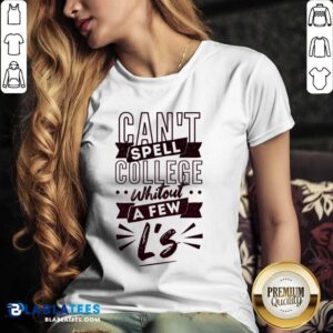 Alternative view of Can't Spell College Whitout A Fen L'S Shirt