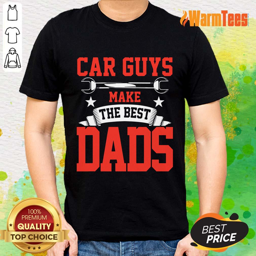 Car Guys Make The Best Dads Shirt