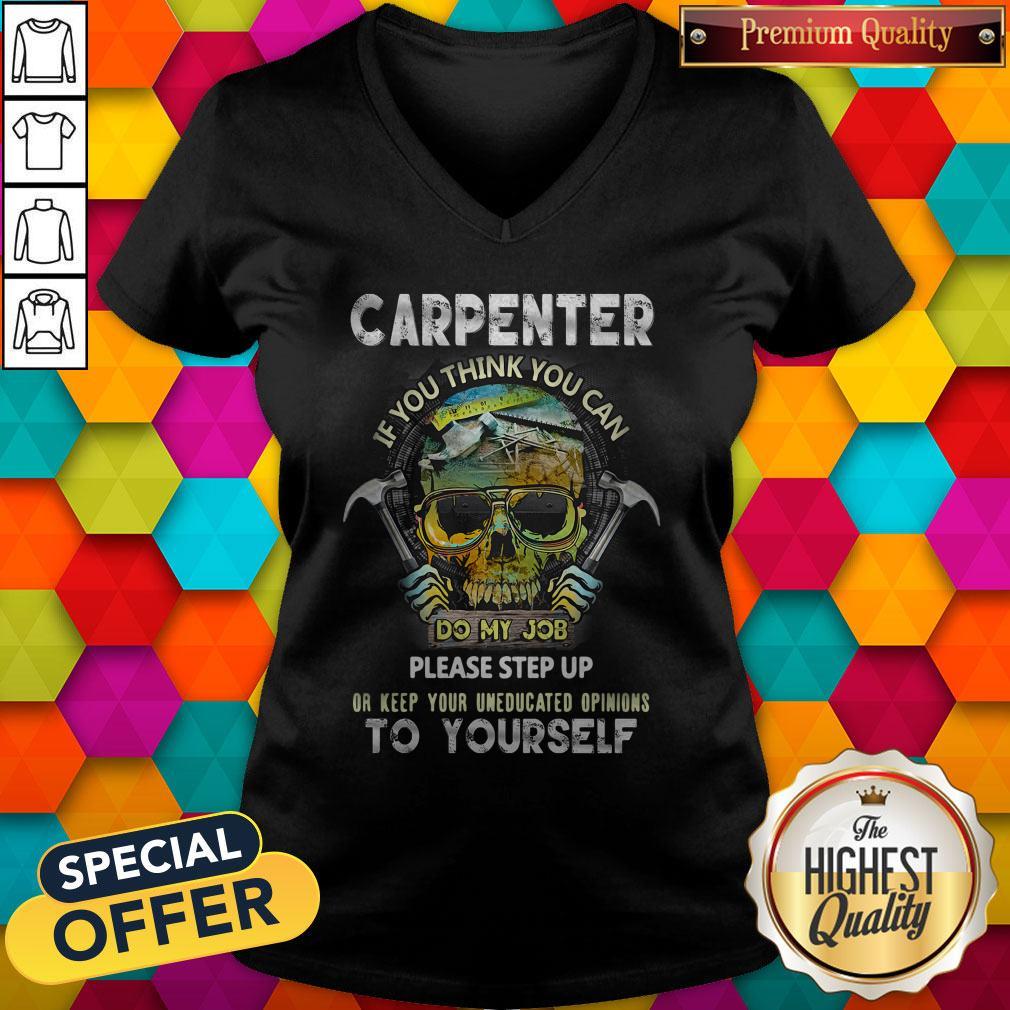 Carpenter If You Think You Can Please Step Up Or Keep Your Uneducated Opinions To Yourself Skull Ha Shirt - Image 4