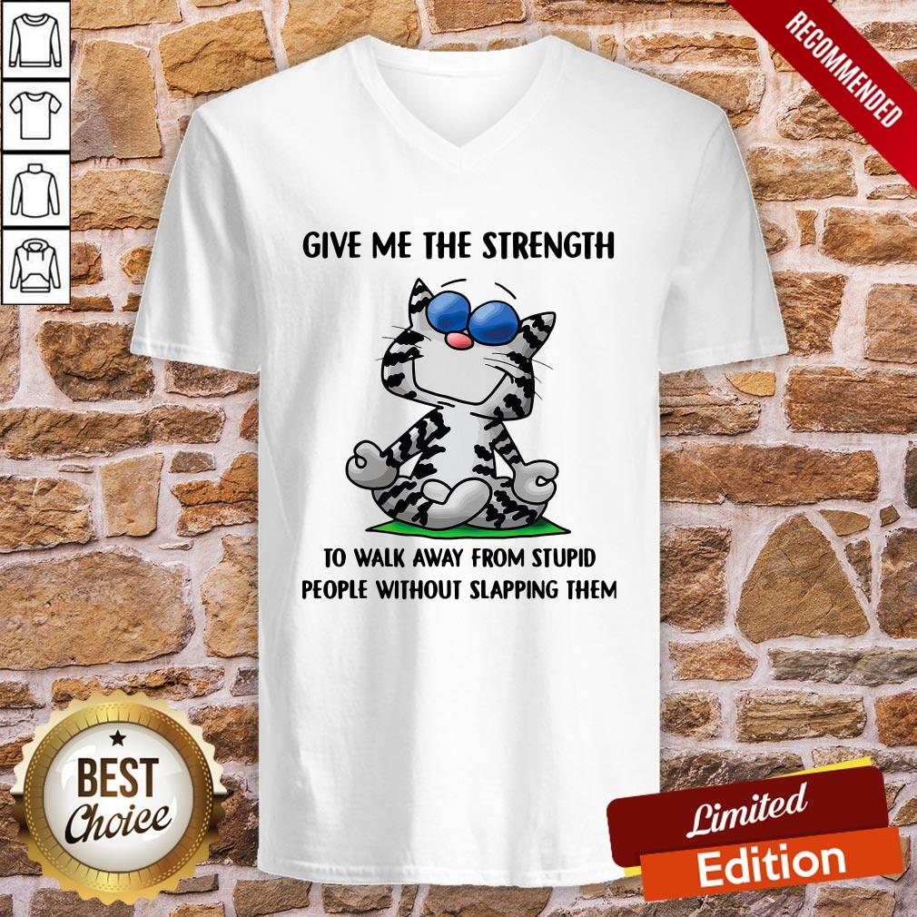 Cat Give Me The Strength To Walk Away From Stupid People Shirt - Image 3