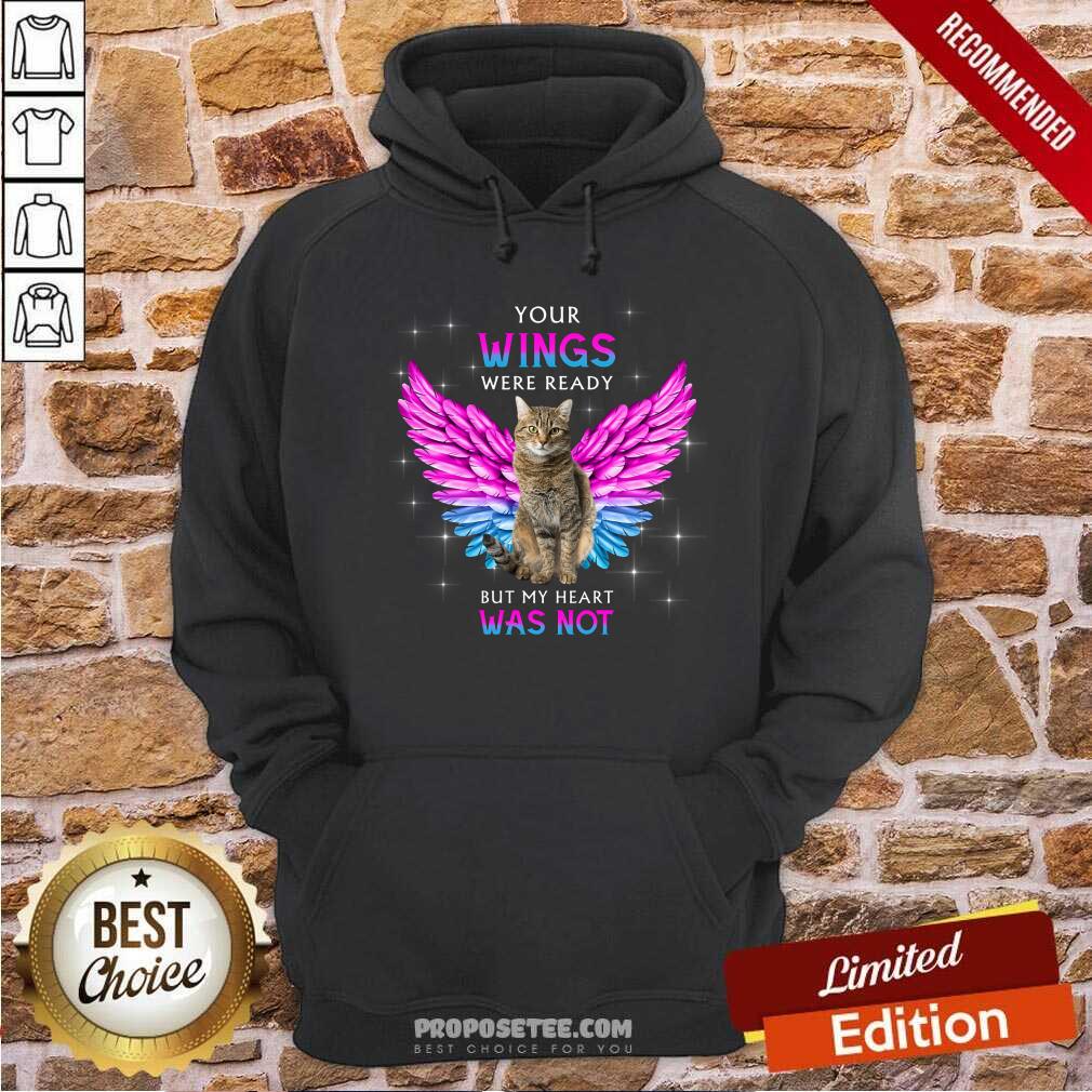 Cat Your Wings Were Ready But My Heart Was Not Shirt - Image 2