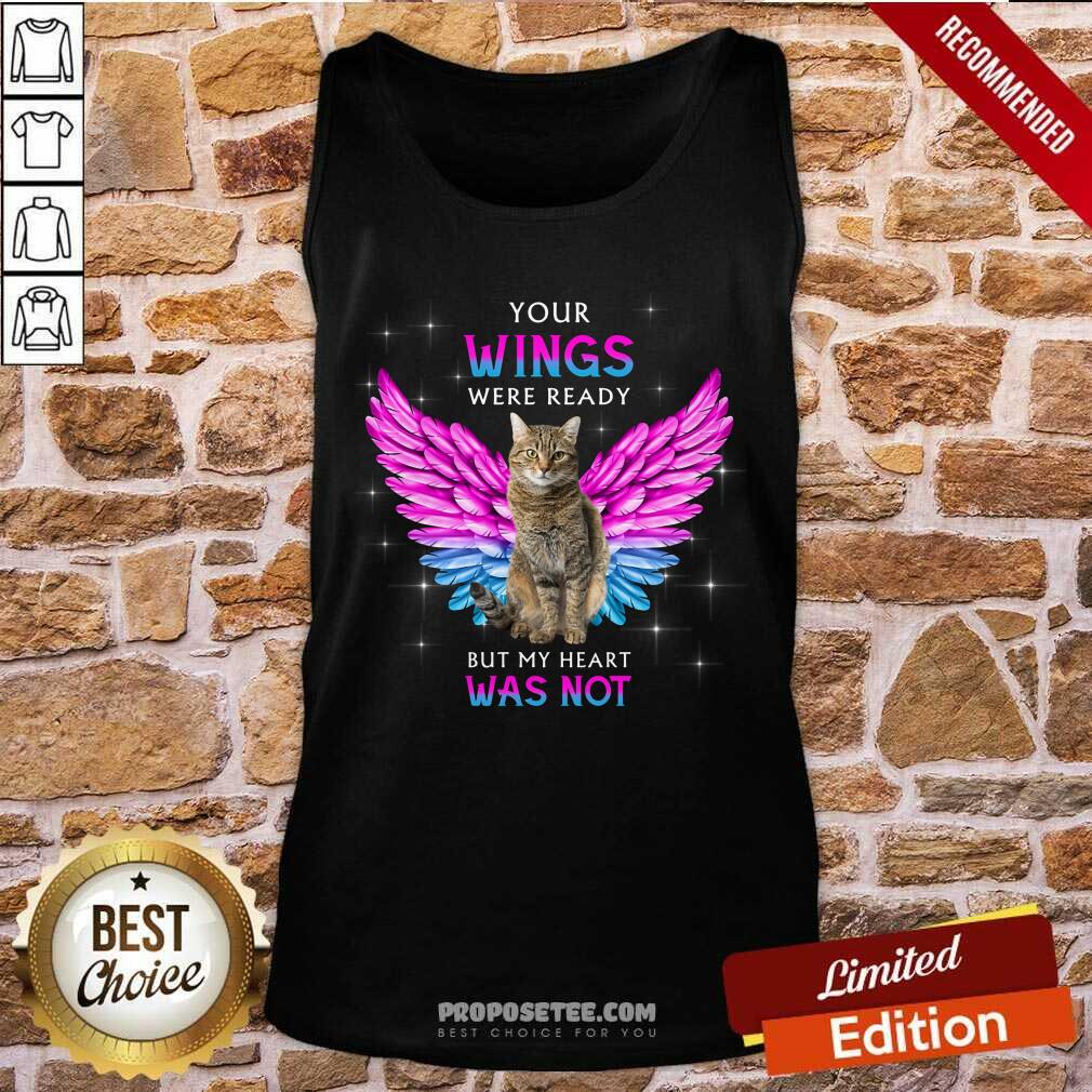 Cat Your Wings Were Ready But My Heart Was Not Shirt - Image 4