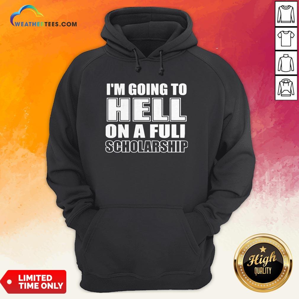 Cause I’m Going To Hell On A Full Scholarship Shirt - Image 5