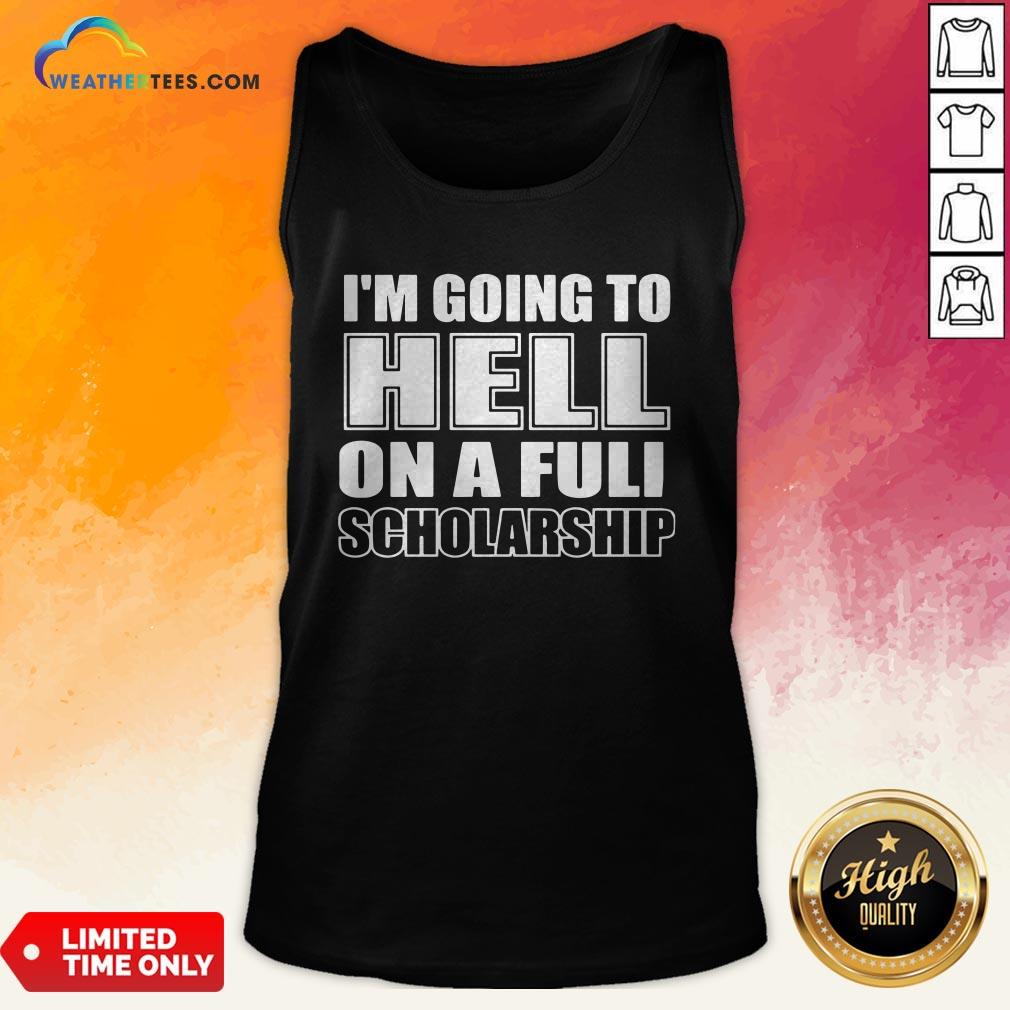 Cause I’m Going To Hell On A Full Scholarship Shirt - Image 3