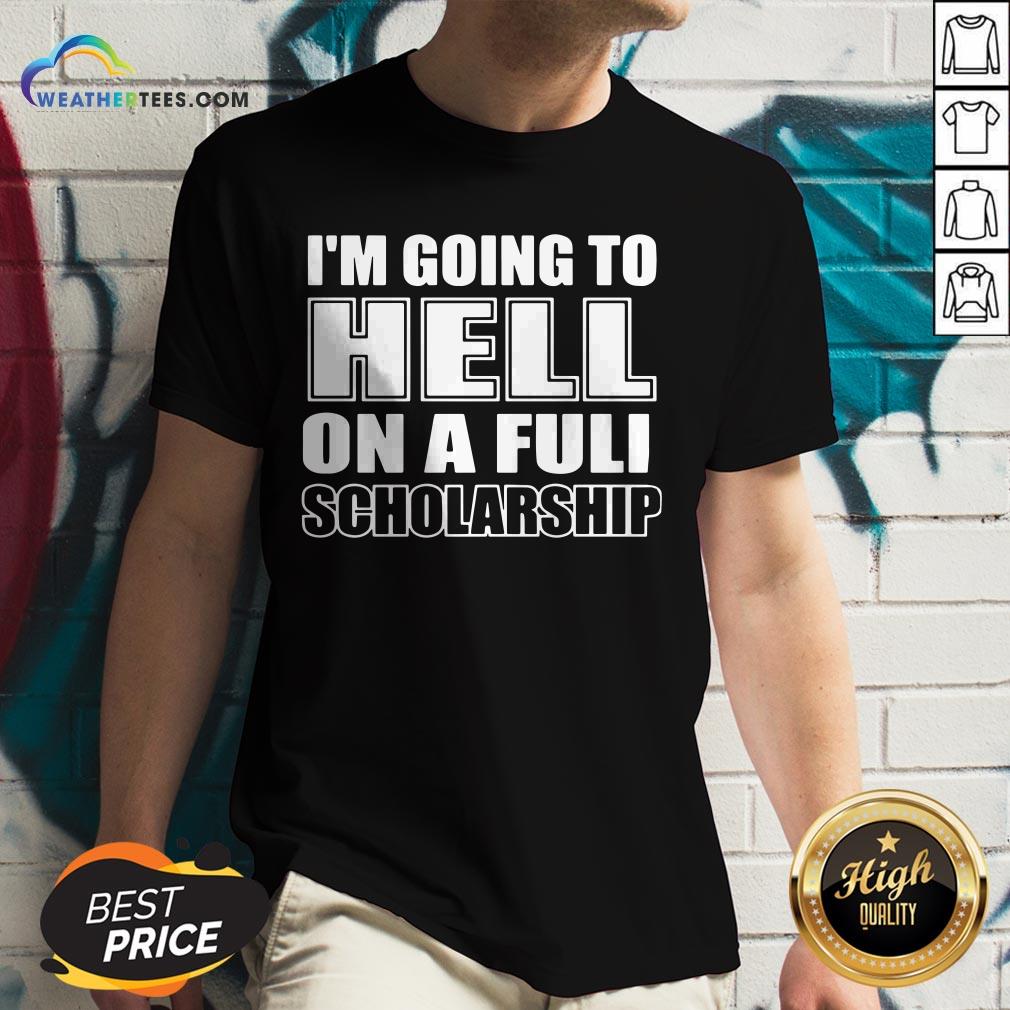 Cause I’m Going To Hell On A Full Scholarship Shirt - Image 2