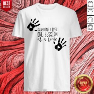 Changing Lives One Session At A Time Shirt