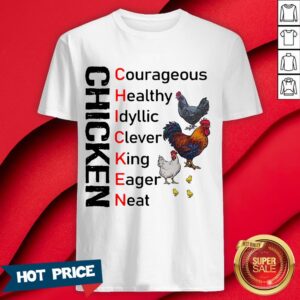 Chicken Courageous Healthy Idyllic Clever King Eager Neat Shirt