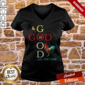Alternative view of Chicken God Is Good All The Time Shirt