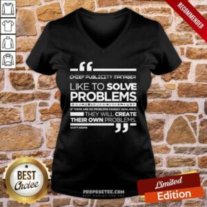 Chief Publicity Manager Like To Solve Problems Shirt