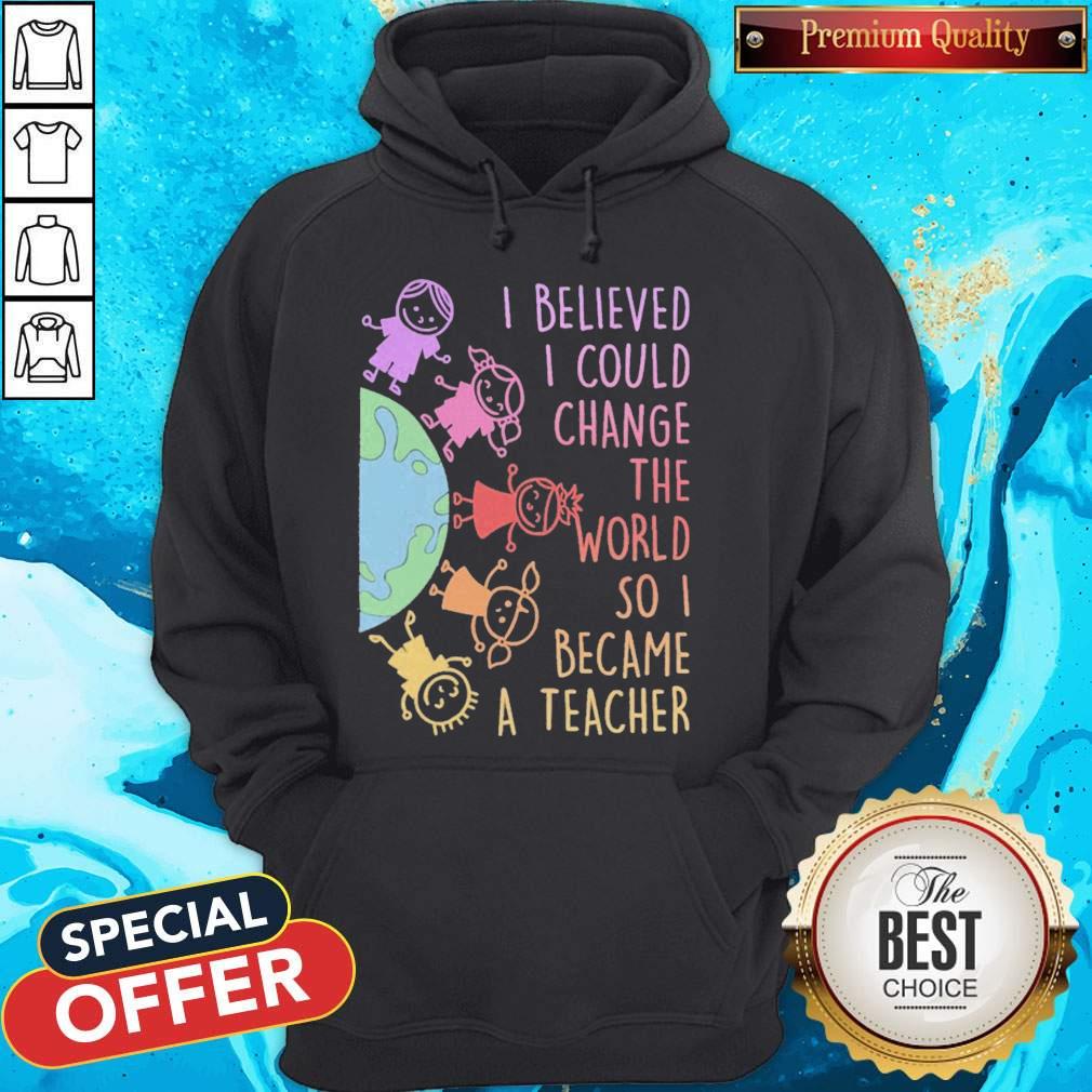 Childs I Believed I Could Change The World So I Became A Teacher Shirt - Image 5