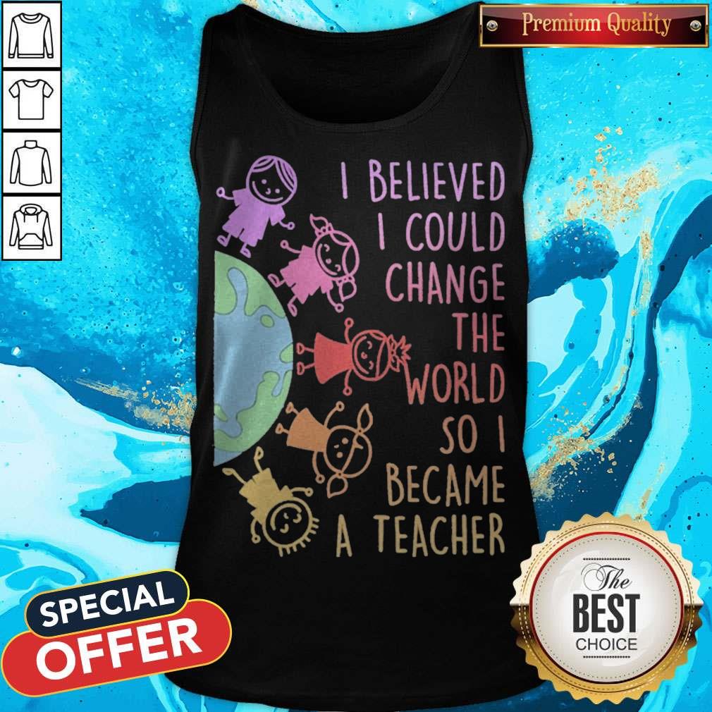 Childs I Believed I Could Change The World So I Became A Teacher Shirt - Image 3