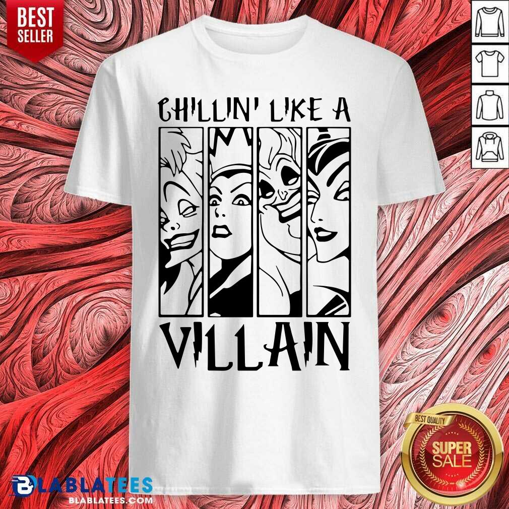 Chillin’ Like A Villain Shirt