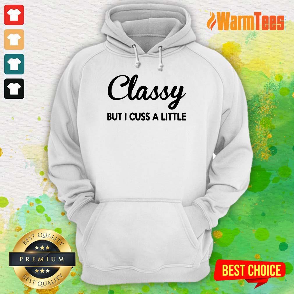 Classy But I Cuss A Little Shirt - Image 4