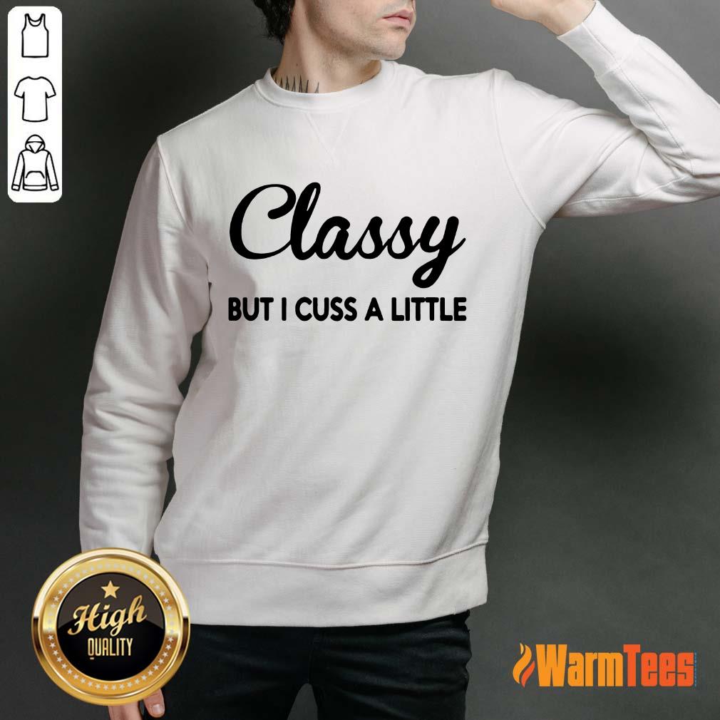 Classy But I Cuss A Little Shirt - Image 2