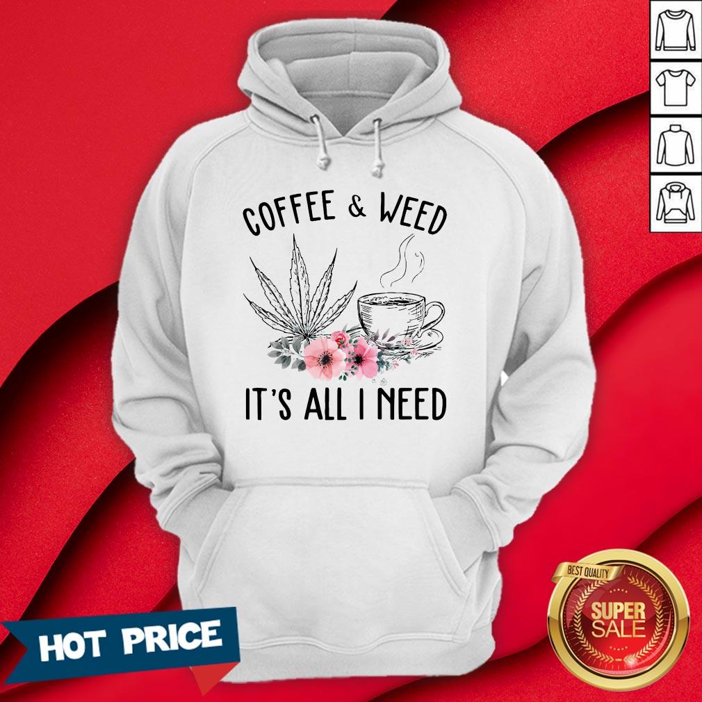 Coffee And Weed It’s All I Need Flower Shirt - Image 5