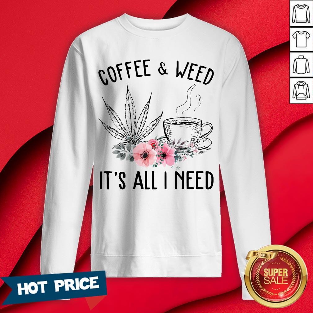 Coffee And Weed It’s All I Need Flower Shirt - Image 4
