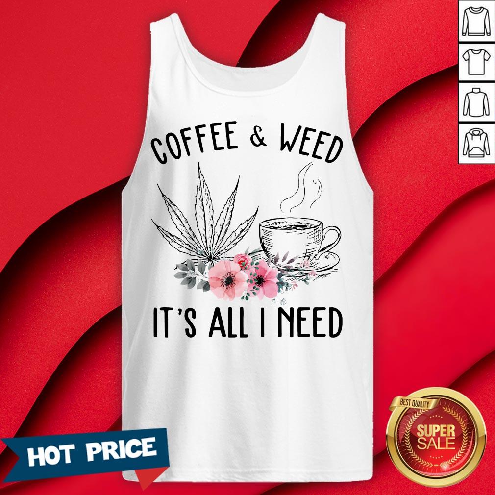 Coffee And Weed It’s All I Need Flower Shirt - Image 2