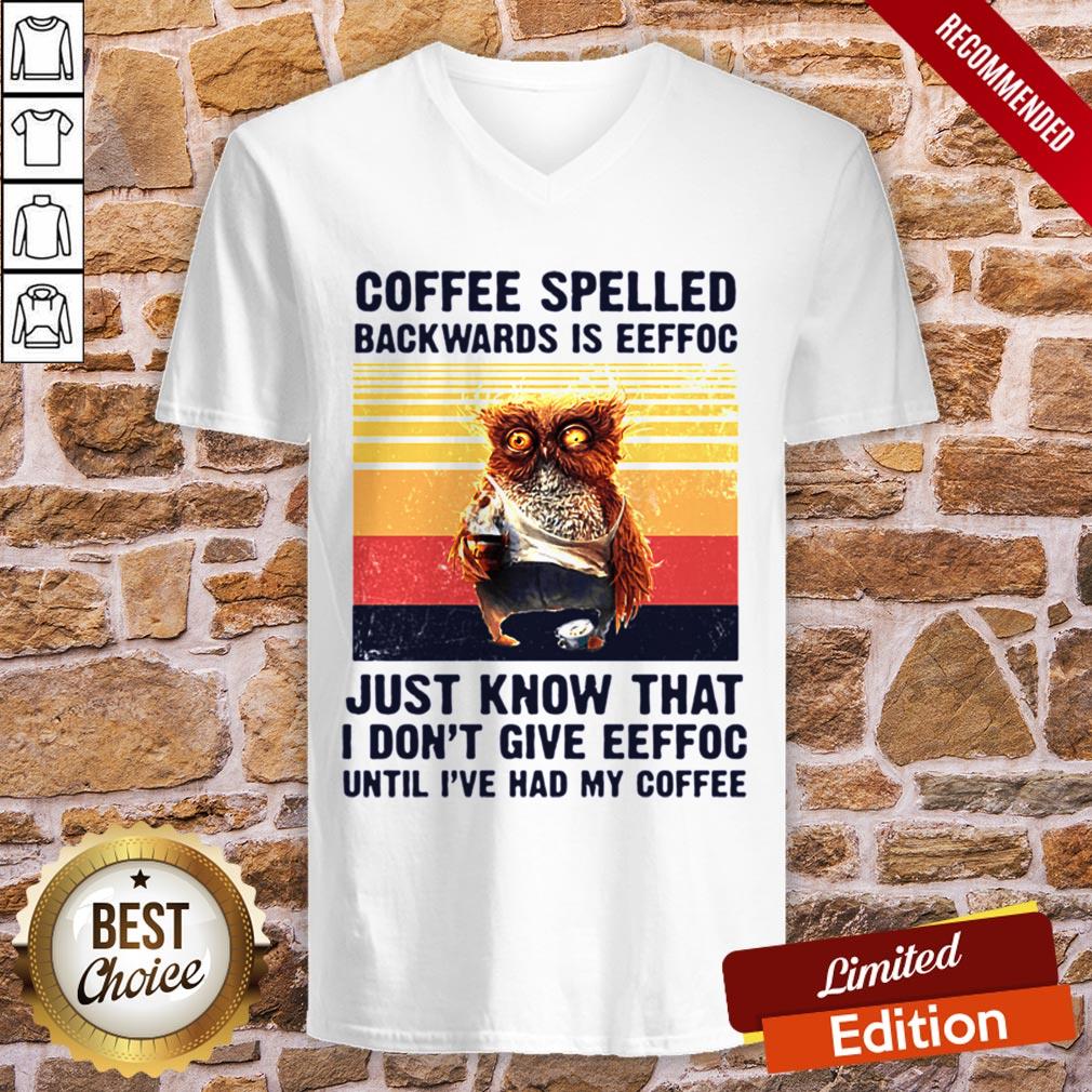 Coffee Spelled Backwards Is Eeffoc Just Know That I Don't Give Eeffoc Until I've Had My Coffee Vintage Retro Shirt - Image 2