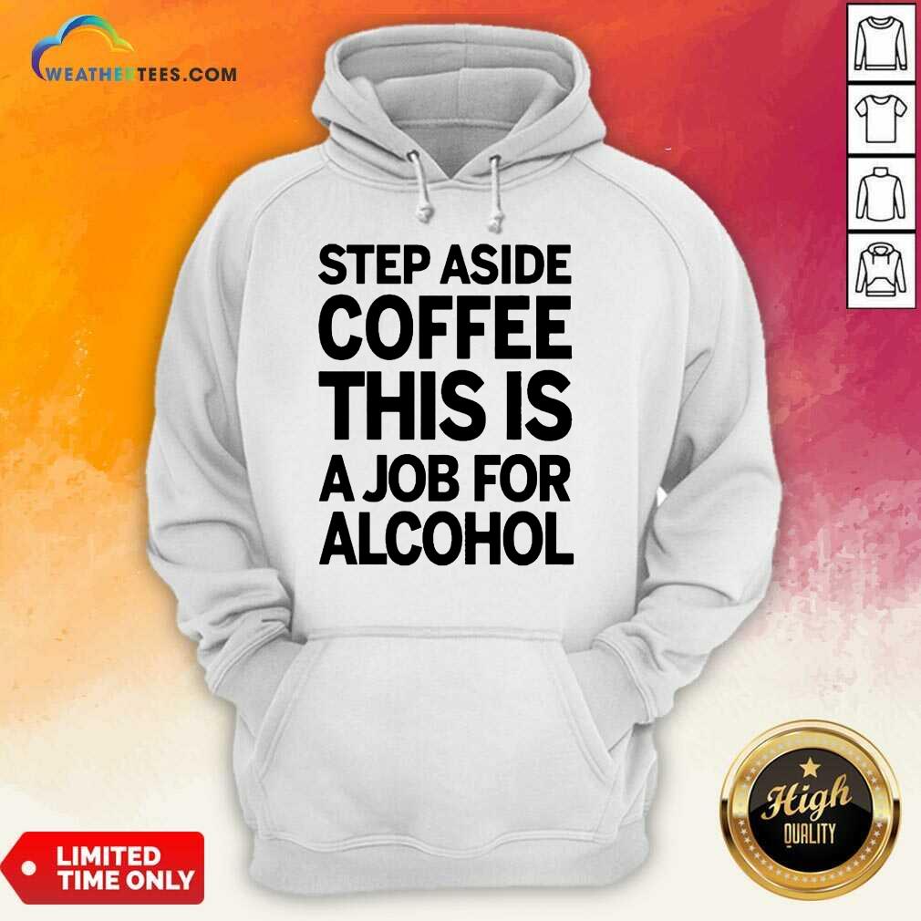 Confident Step Aside Coffee 38 Shirt - Image 4