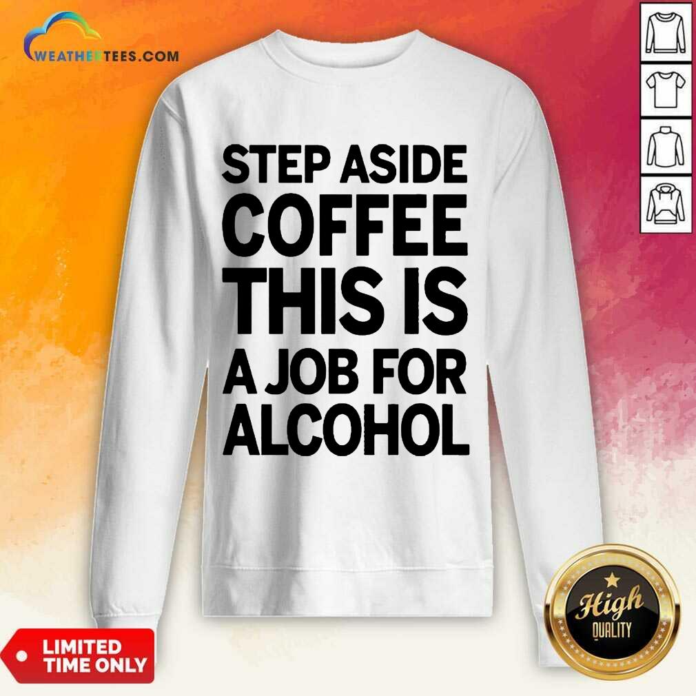 Confident Step Aside Coffee 38 Shirt - Image 3