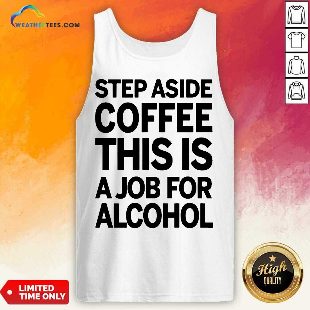Confident Step Aside Coffee 38 Shirt - Image 2