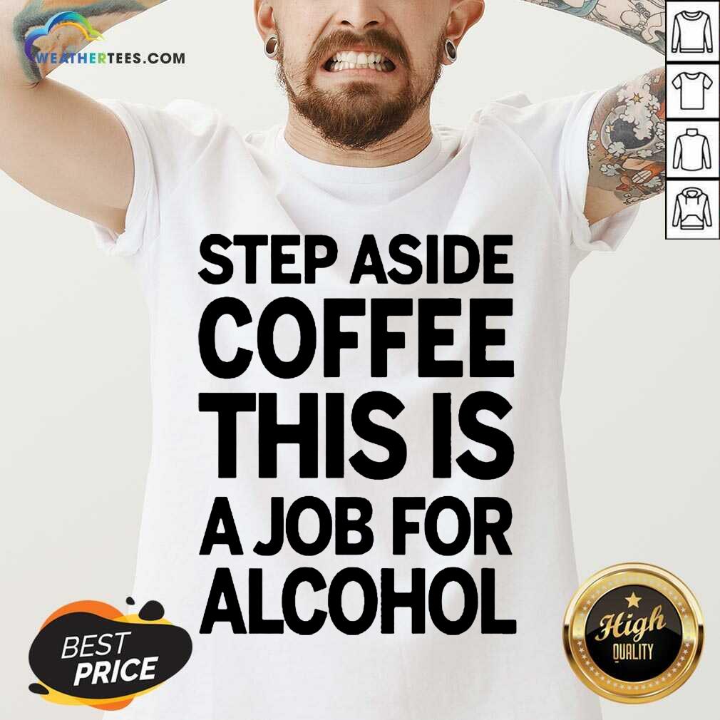 Confident Step Aside Coffee 38 Shirt - Image 5