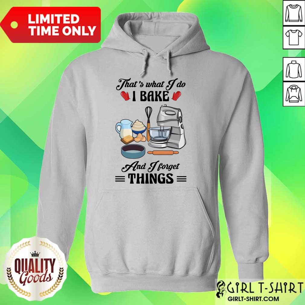 Confident Thats What I Do I Bake And I Forget Things Cute Baking Shirt - Image 3