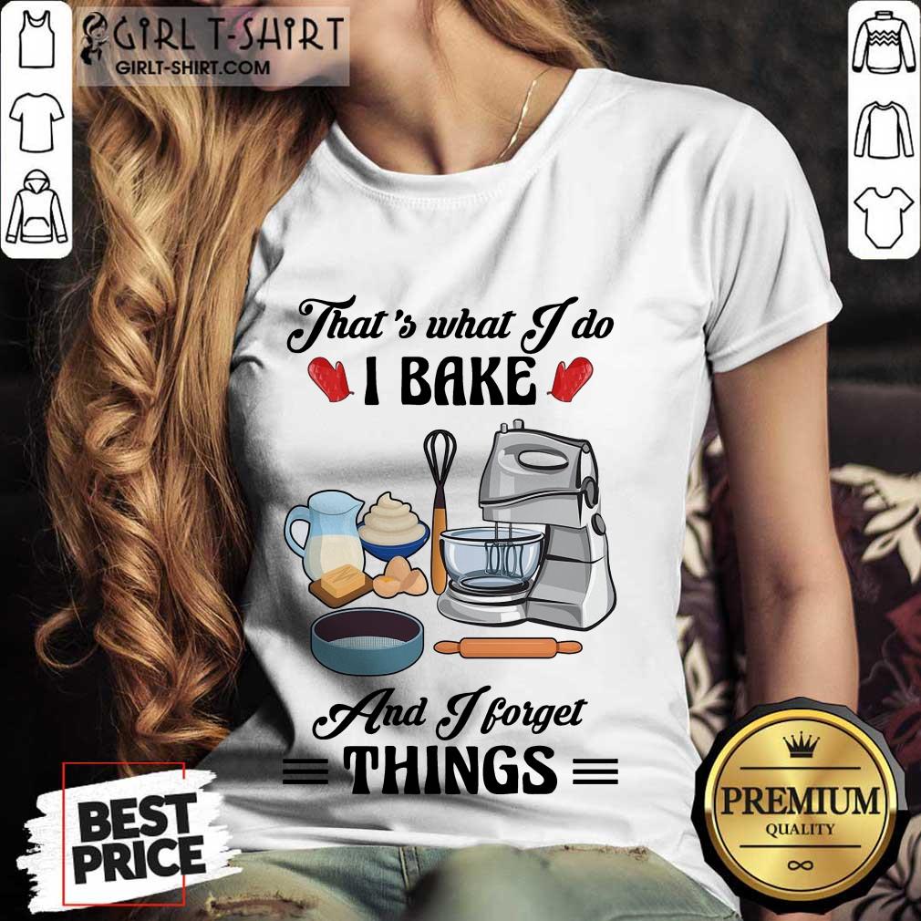 Confident Thats What I Do I Bake And I Forget Things Cute Baking Shirt - Image 2