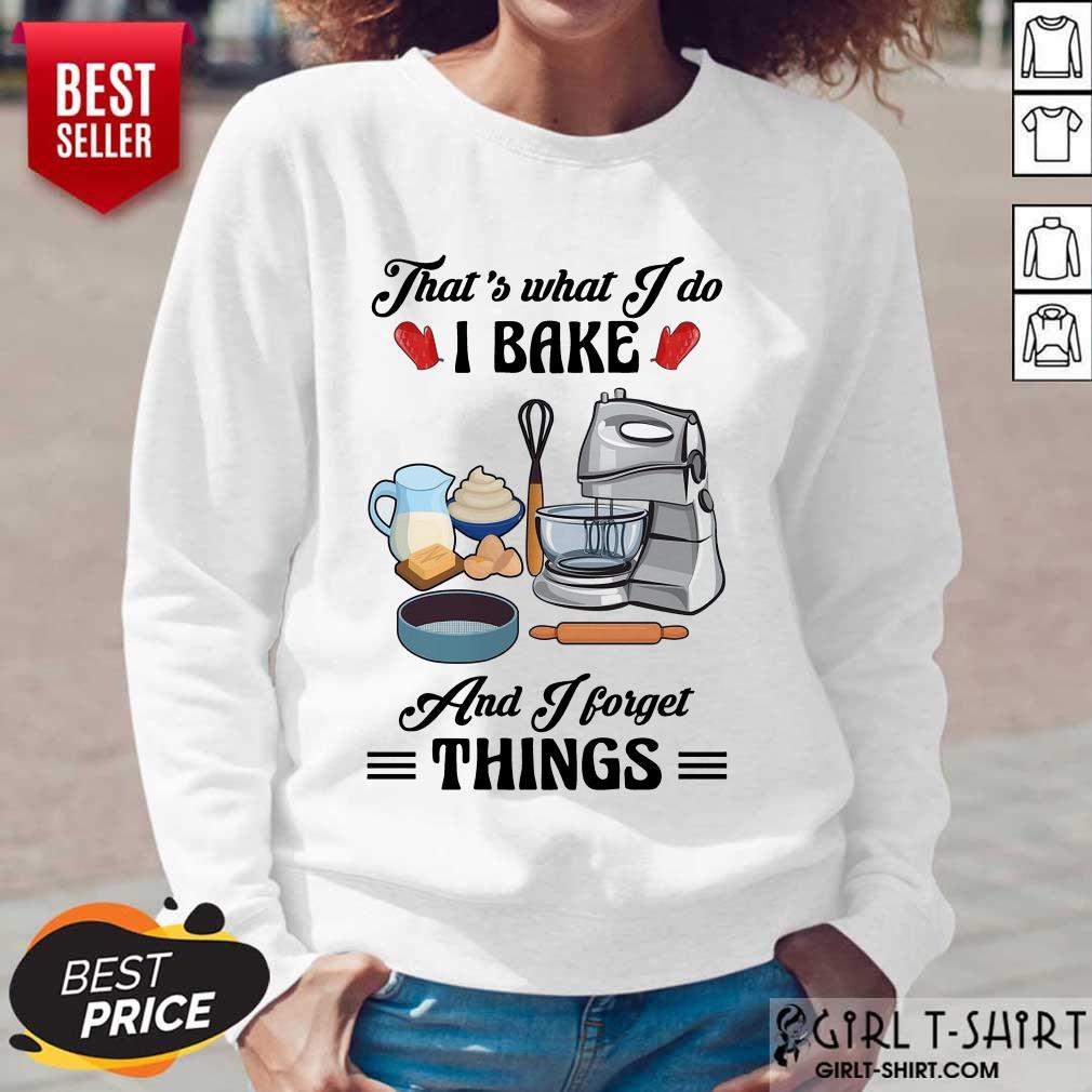 Confident Thats What I Do I Bake And I Forget Things Cute Baking Shirt - Image 5