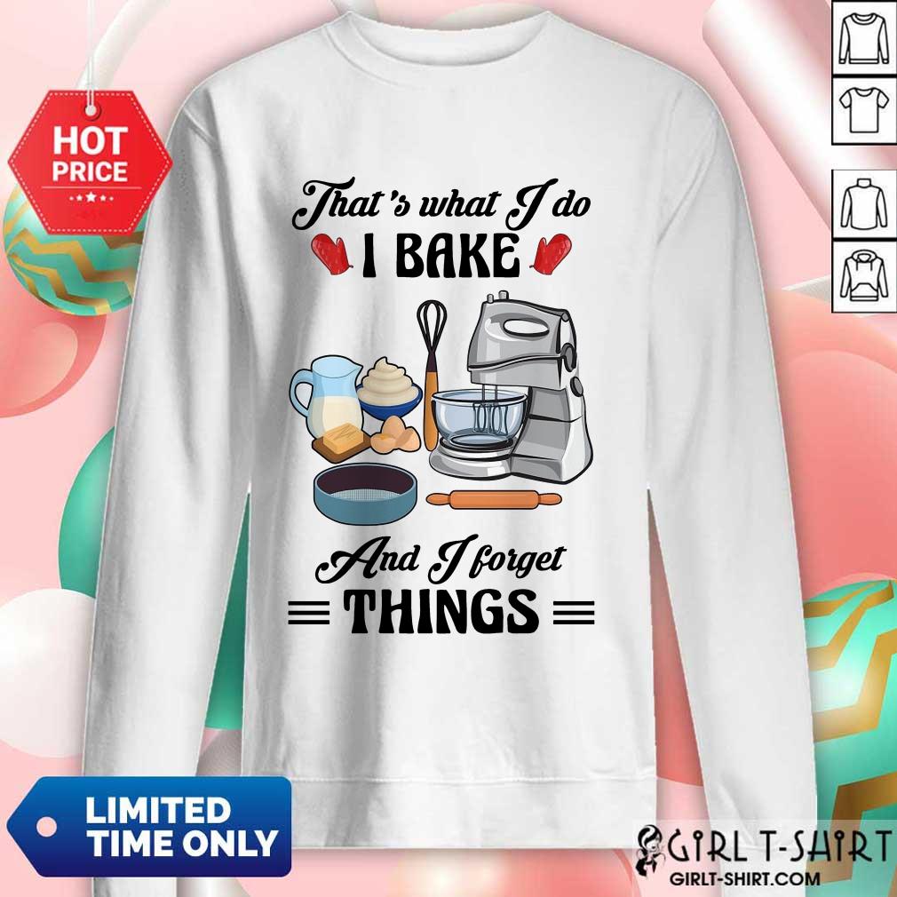 Confident Thats What I Do I Bake And I Forget Things Cute Baking Shirt - Image 4